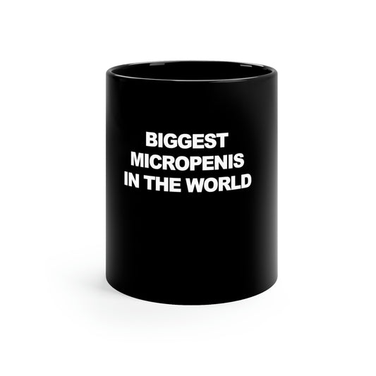 Biggest Micropenis In the World 11oz Mug