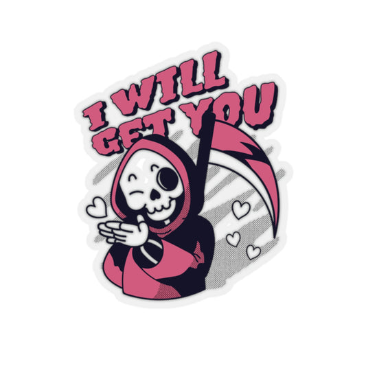 I WIll Get You Cute Grim Reaper Goth Aesthetic Sticker