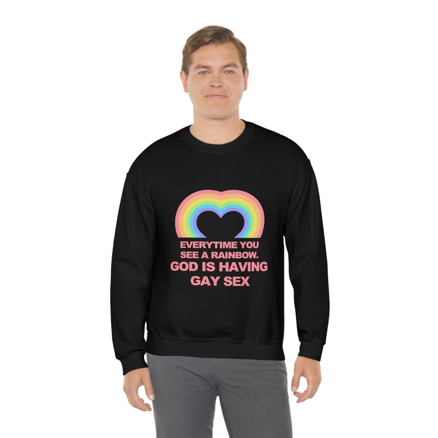 Everytime you see a rainbow, god is having gay sex Sweatshirt