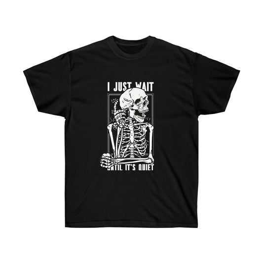 I Just Wait Until It's Quiet Skeleton Goth Aesthetic T-Shirt