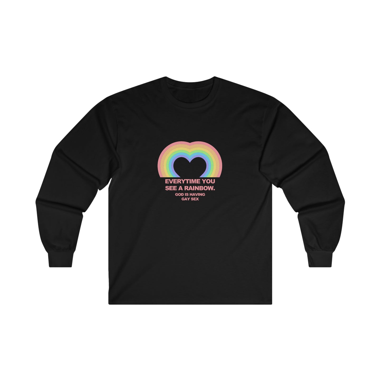 Everytime you see a rainbow, god is having gay sex Long Sleeve T-Shirt