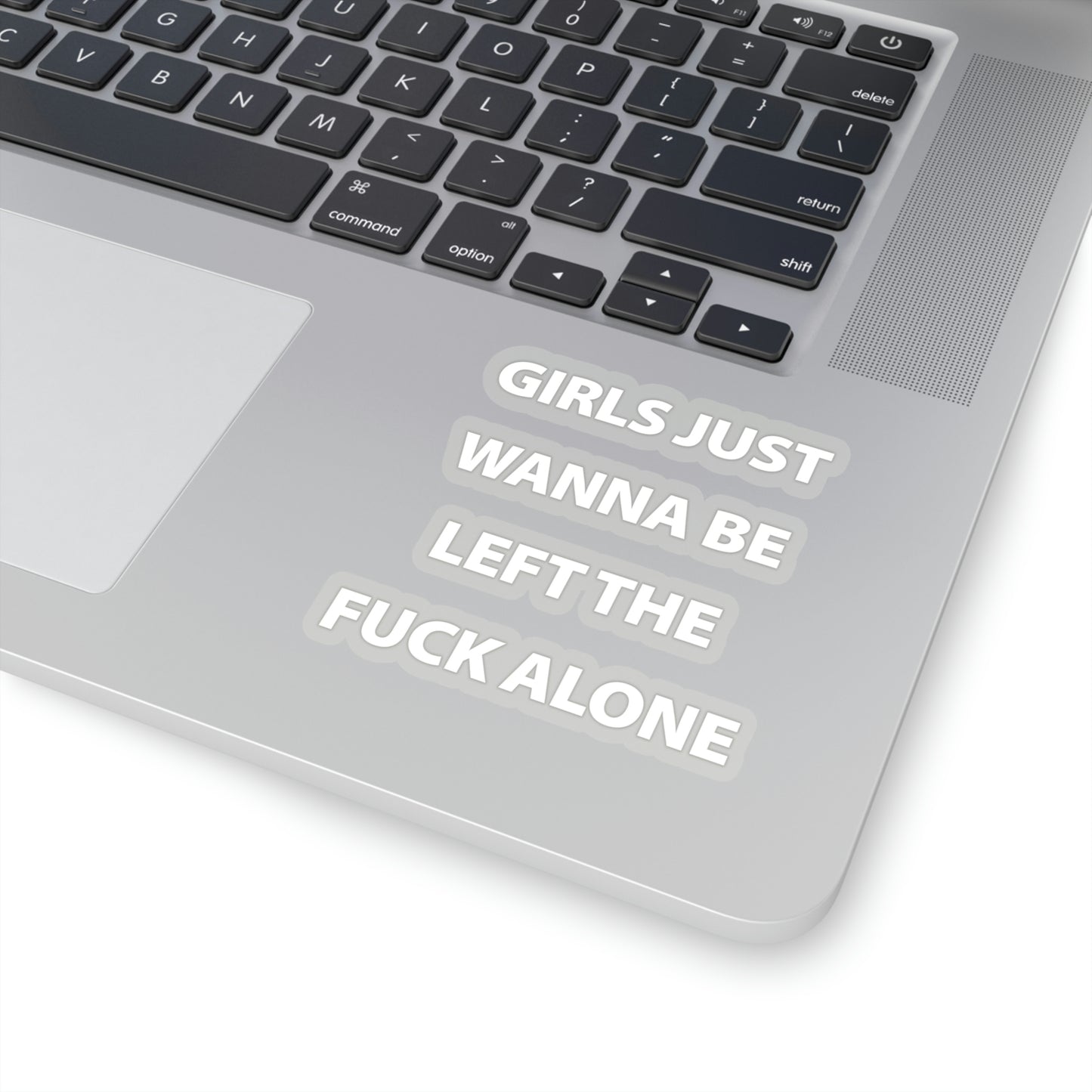 Girls Just Wanna Be Left The Fuck Alone Black Sticker