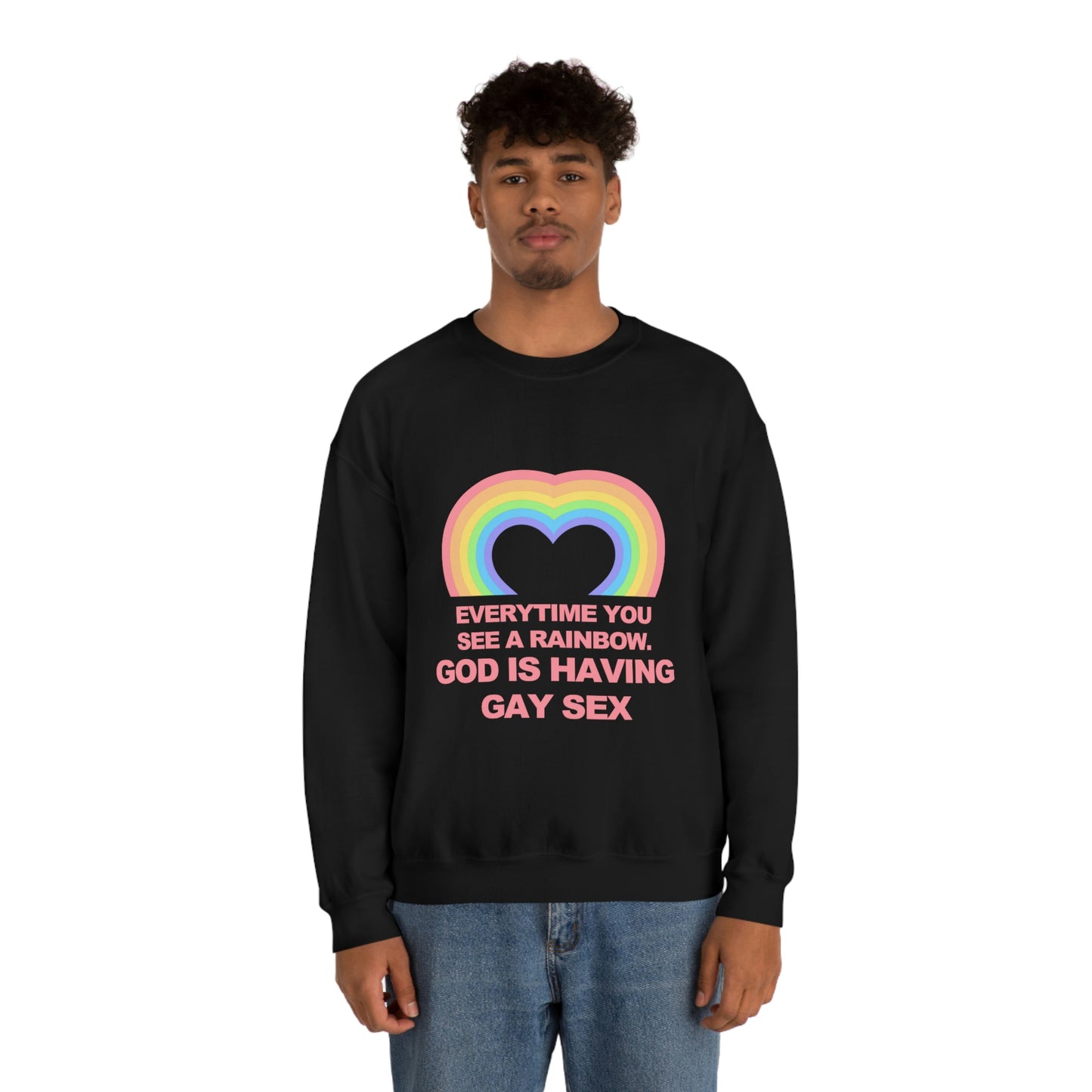 Everytime you see a rainbow, god is having gay sex Sweatshirt