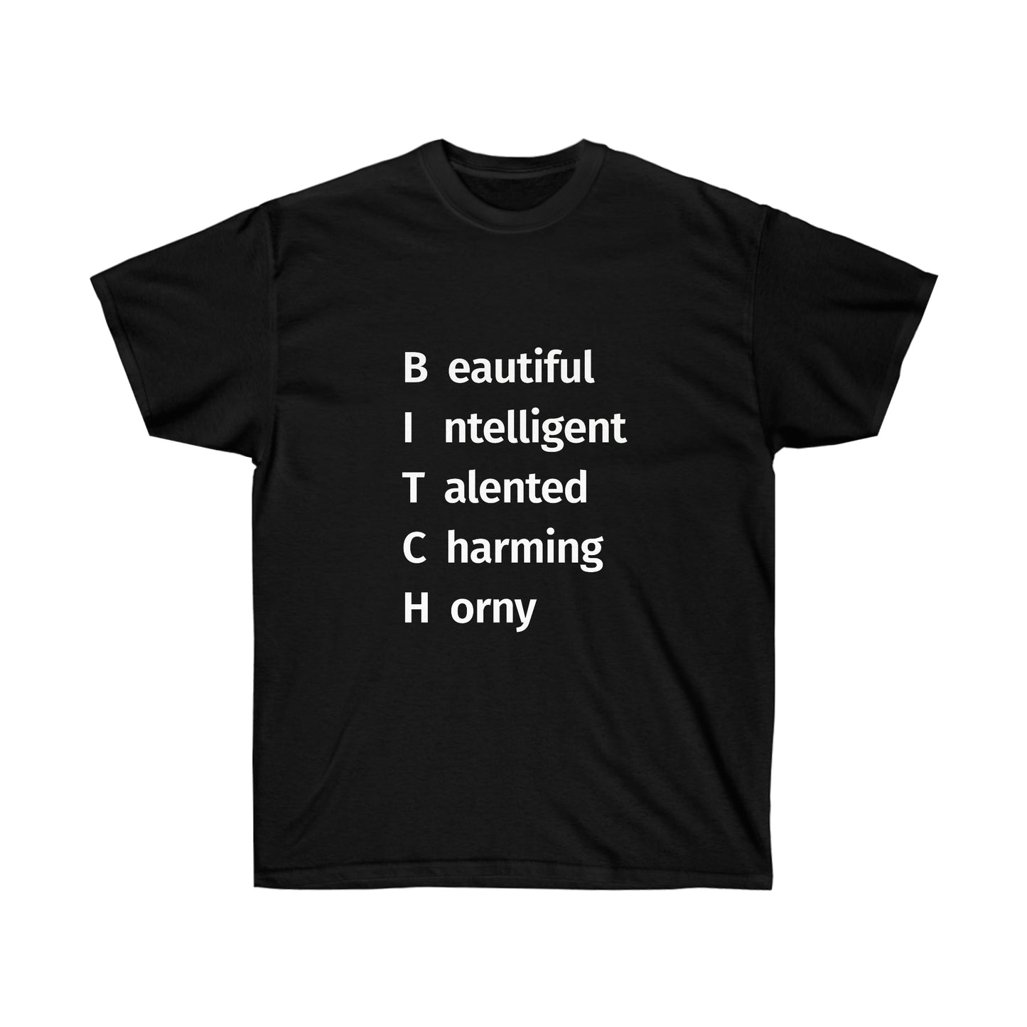 BITCH Shirt, Beautifull Intelligent, Talented, Charming, Horny T-Shirt