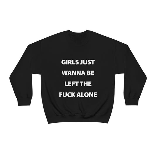 Girls Just Wanna Be Left The Fuck Alone Black Sweatshirt
