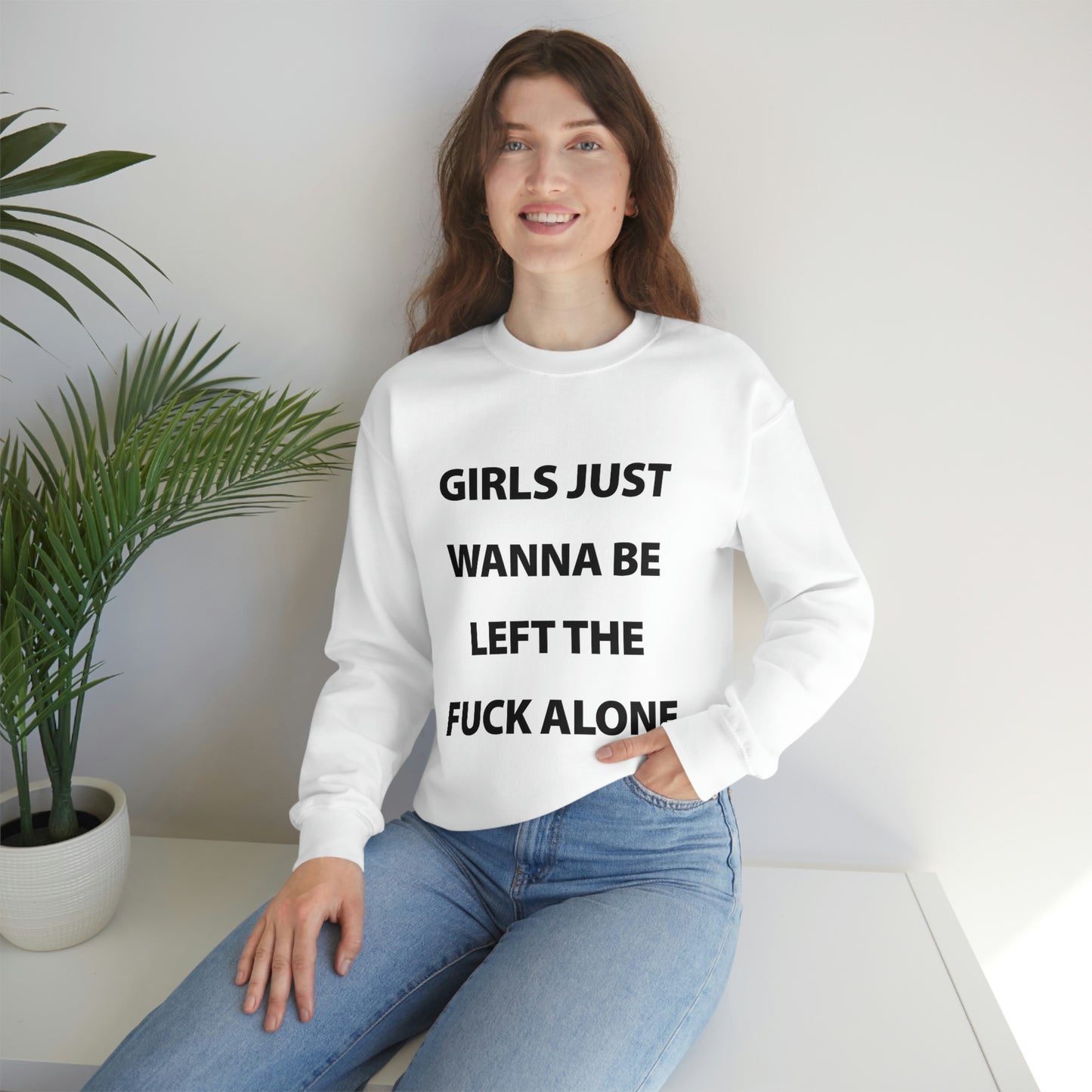 Girls Just Wanna Be Left The Fuck Alone White Sweatshirt