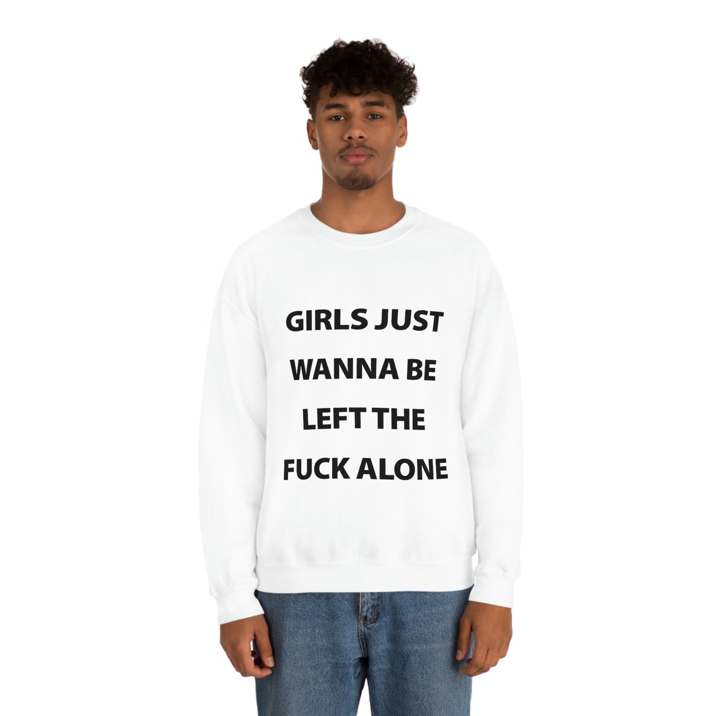 Girls Just Wanna Be Left The Fuck Alone White Sweatshirt