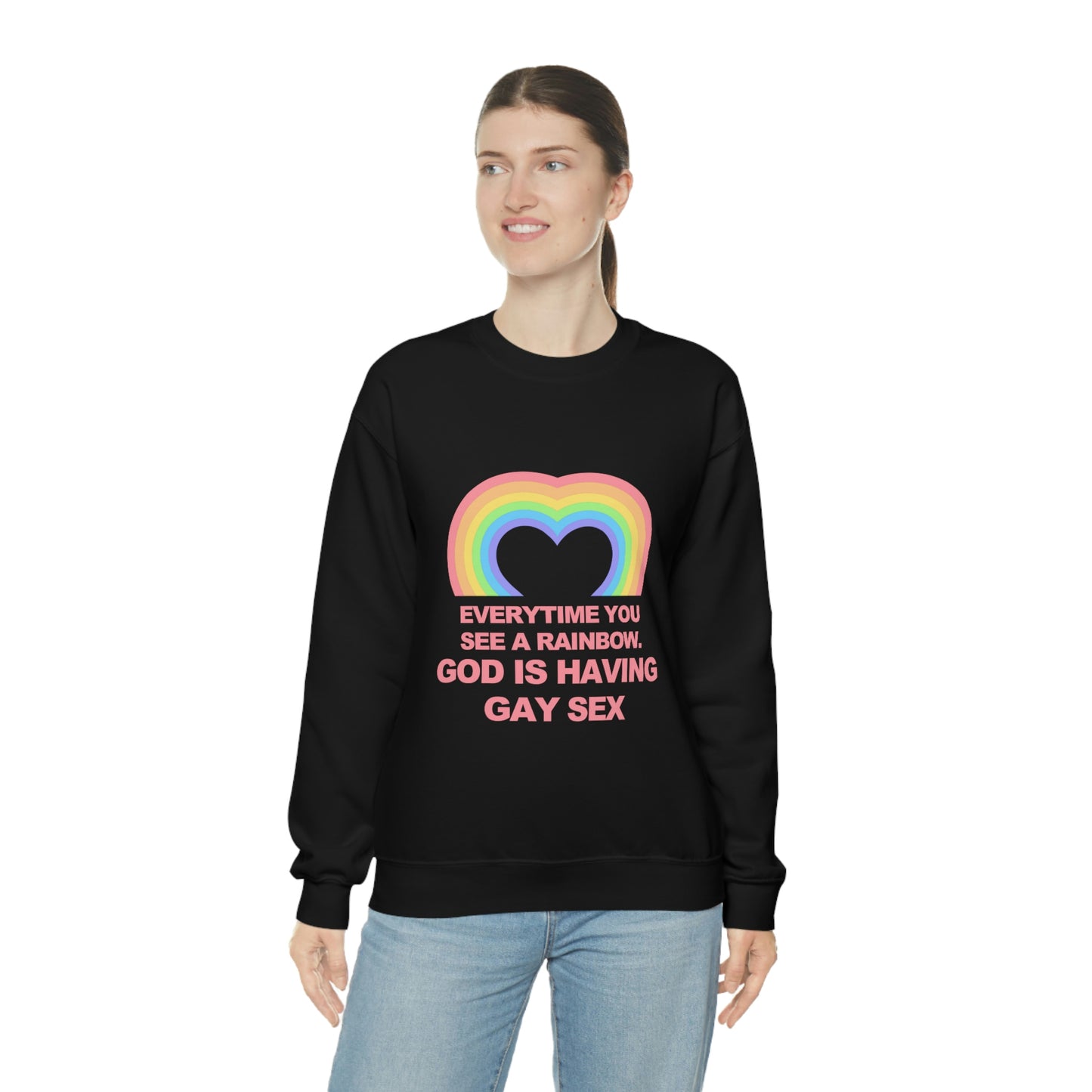 Everytime you see a rainbow, god is having gay sex Sweatshirt