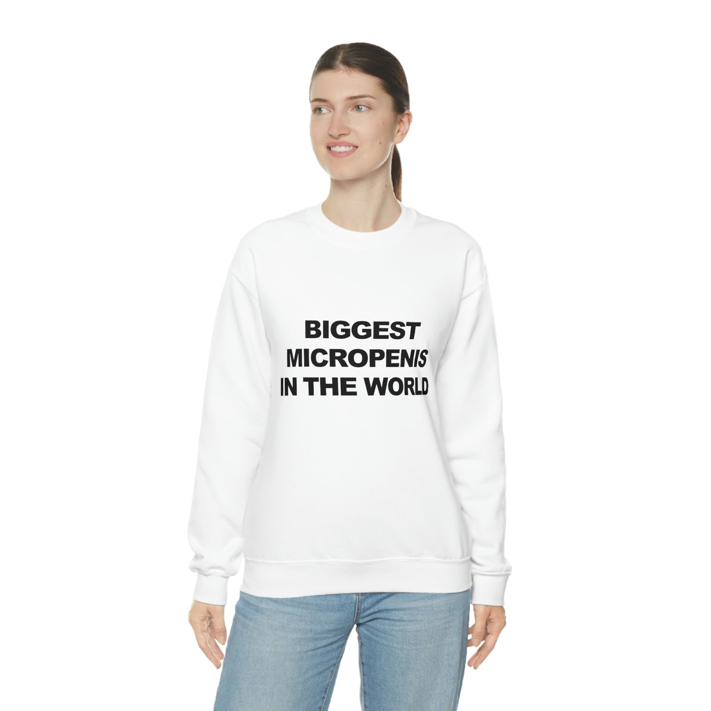Biggest Micropenis In the World Sweatshirt