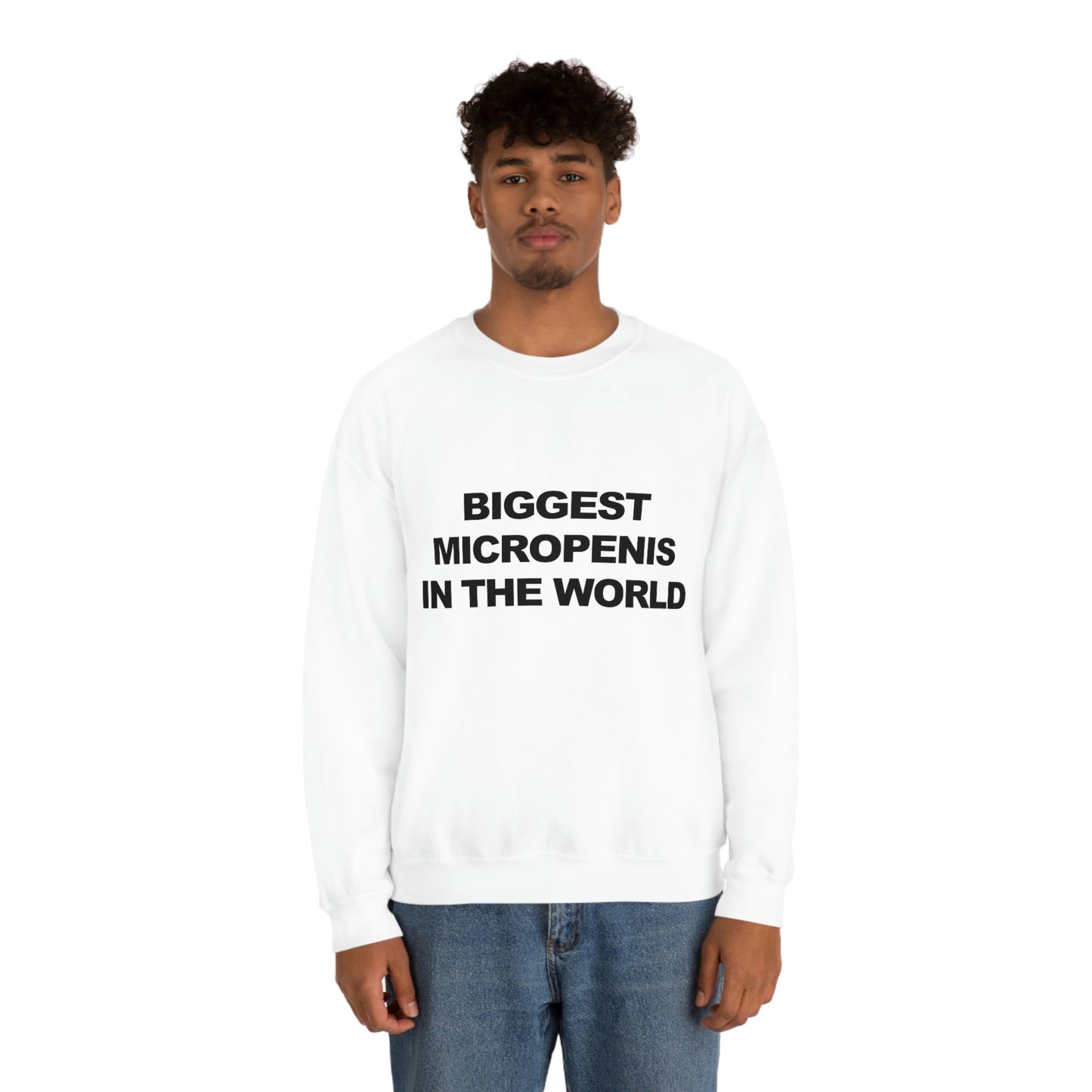 Biggest Micropenis In the World Sweatshirt