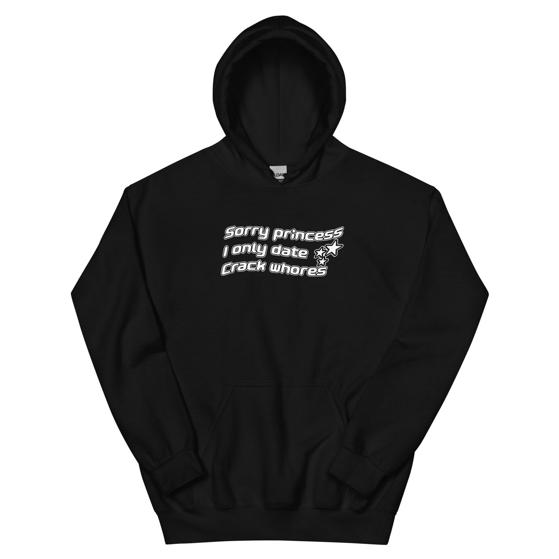 Sorry Princess I only Date Crack Whores Hoodie