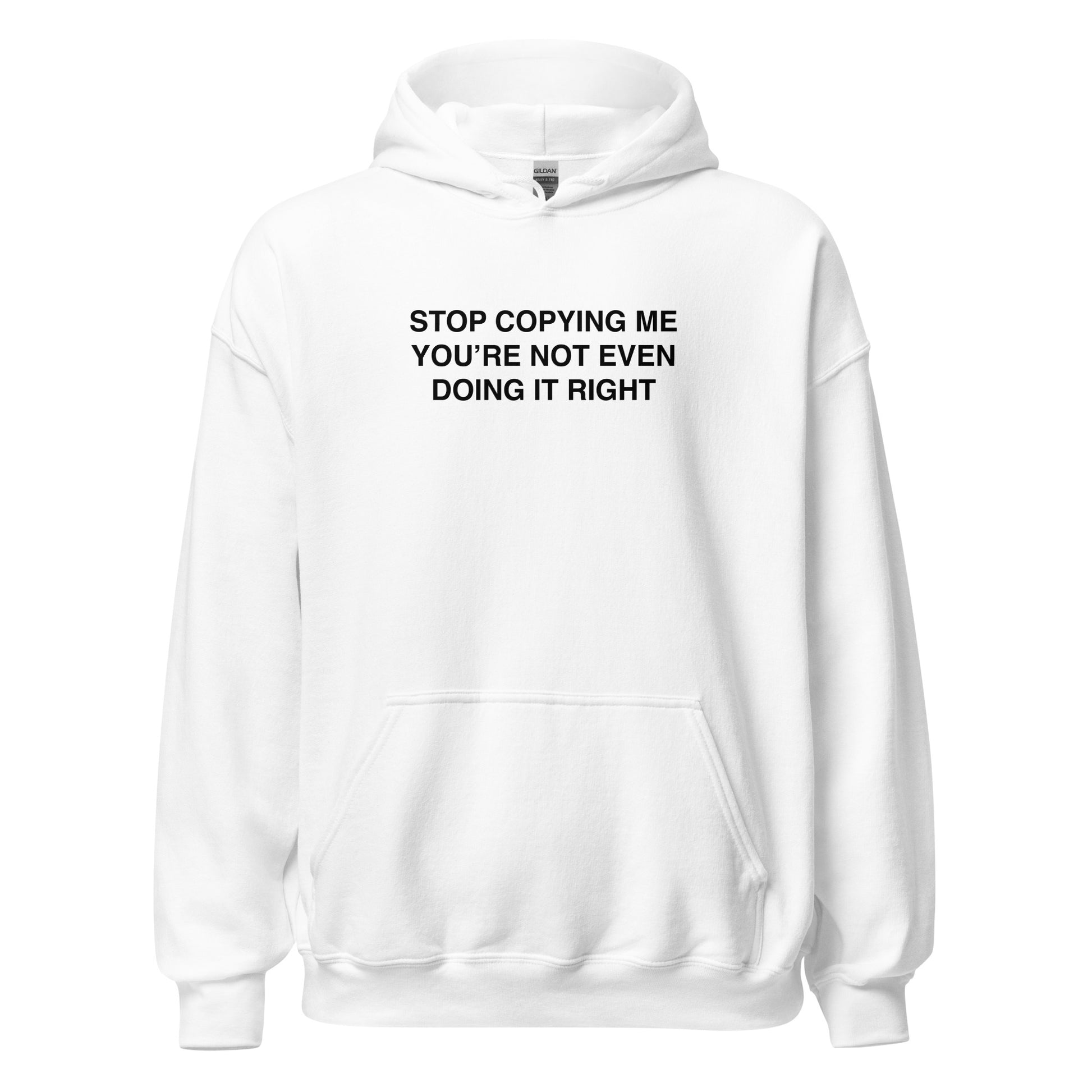 Stop Copying Me You're Not Even Doing It Right Y2k White Hoodie